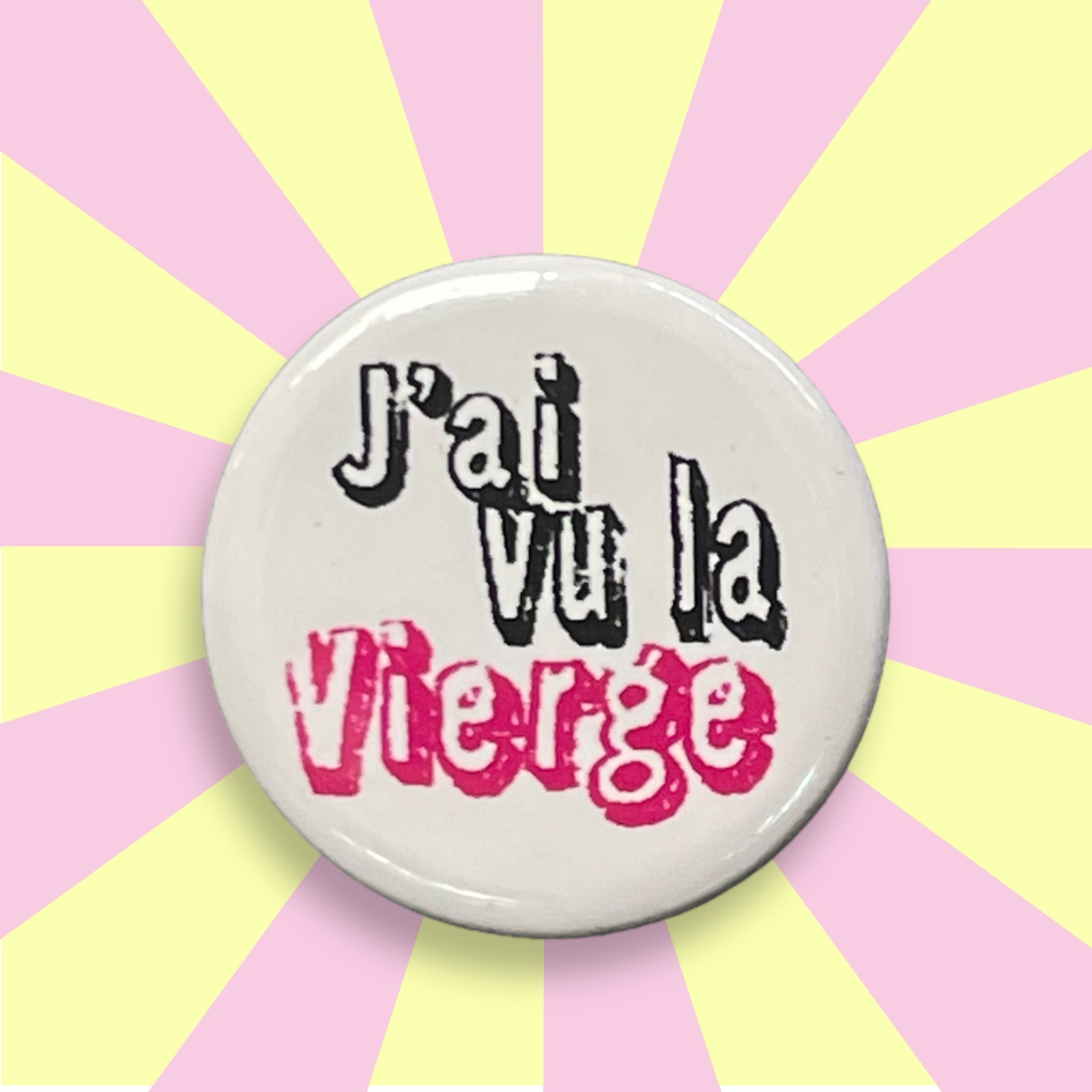 Broche &amp; badges bouton rond 25 mm J&#39;ai vu la Vierge 